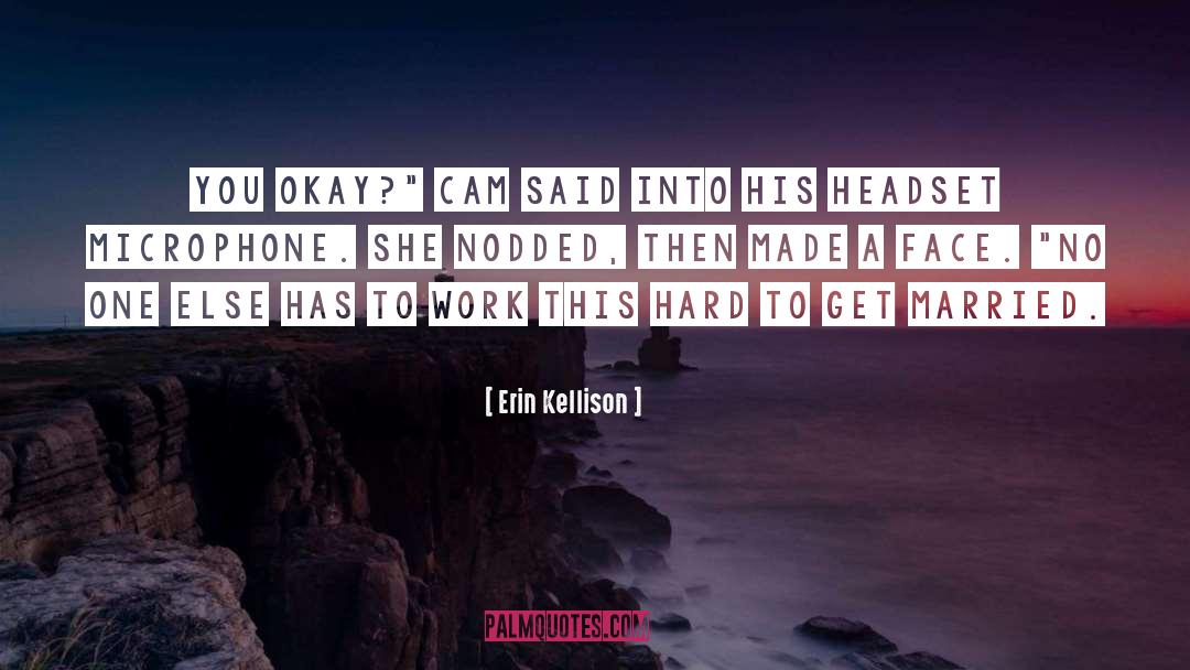 Erin Kellison Quotes: You okay?