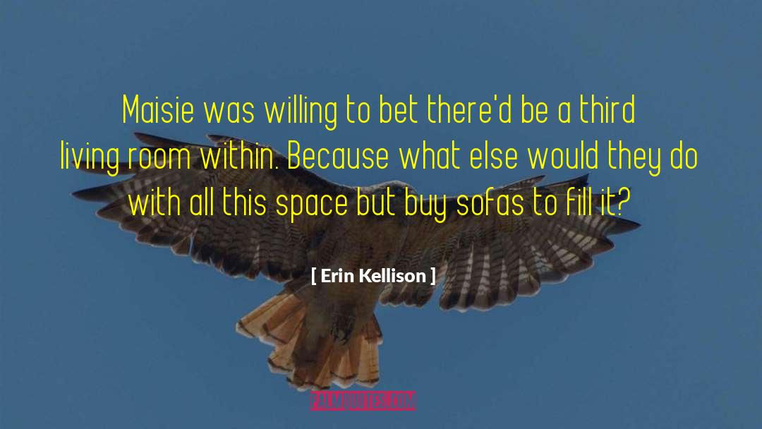 Erin Kellison Quotes: Maisie was willing to bet