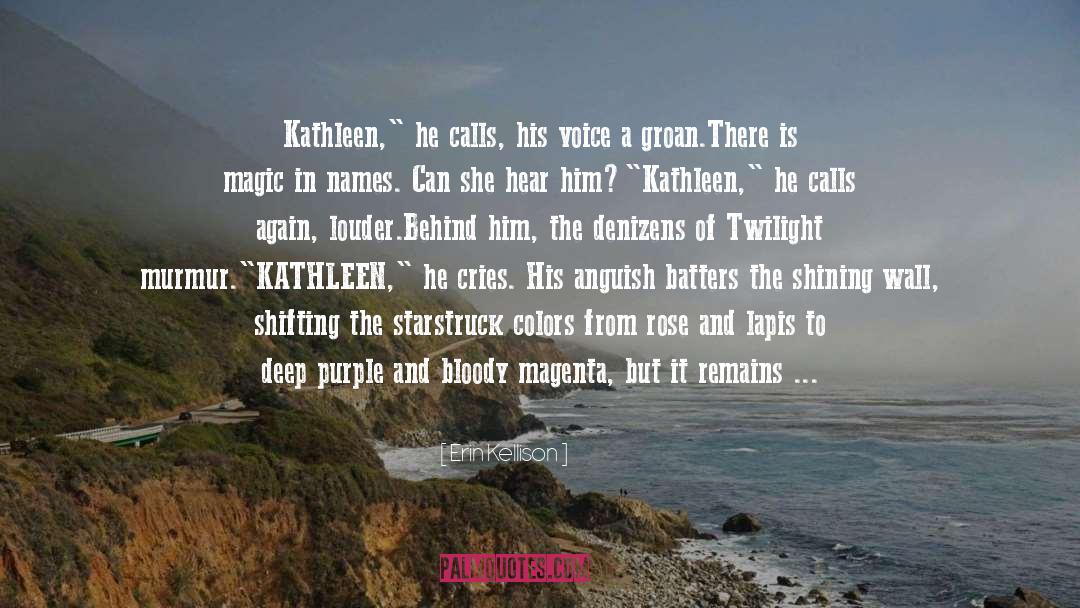 Erin Kellison Quotes: Kathleen,