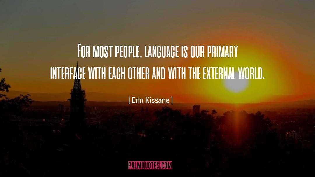 Erin Kissane Quotes: For most people, language is