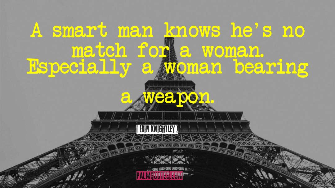 Erin Knightley Quotes: A smart man knows he's