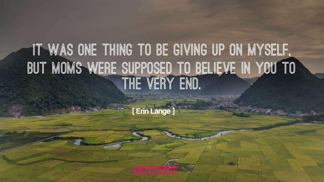 Erin Lange Quotes: It was one thing to