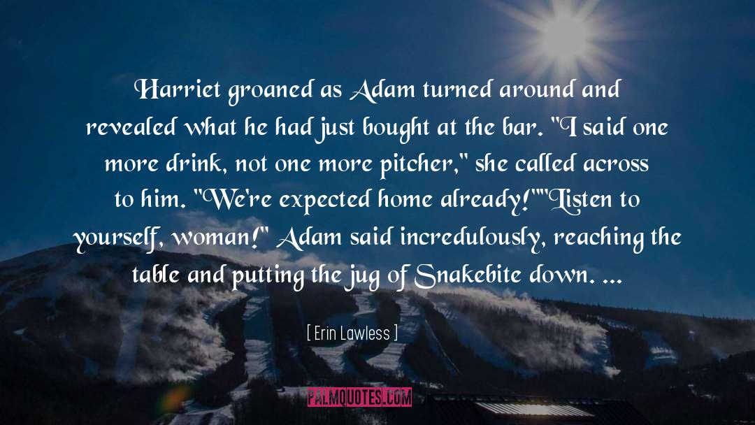 Erin Lawless Quotes: Harriet groaned as Adam turned