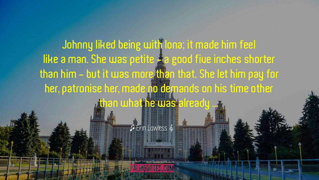 Erin Lawless Quotes: Johnny liked being with Iona;