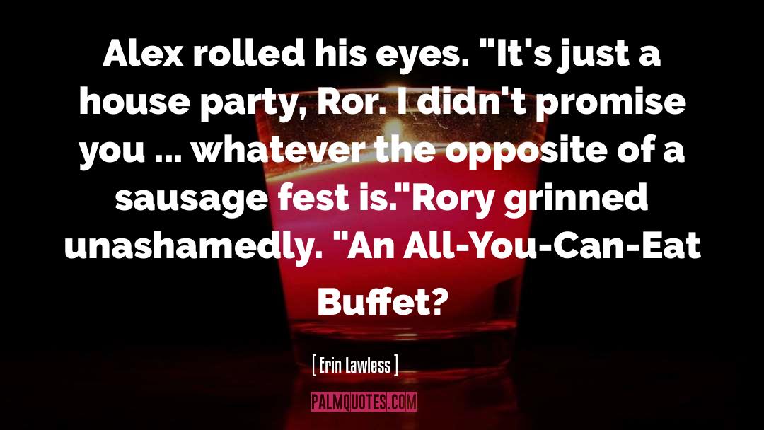 Erin Lawless Quotes: Alex rolled his eyes. 