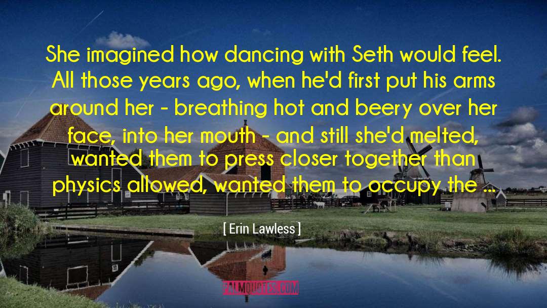 Erin Lawless Quotes: She imagined how dancing with