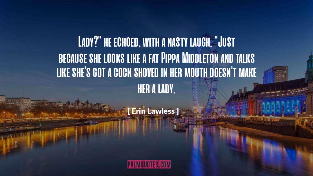 Erin Lawless Quotes: Lady?