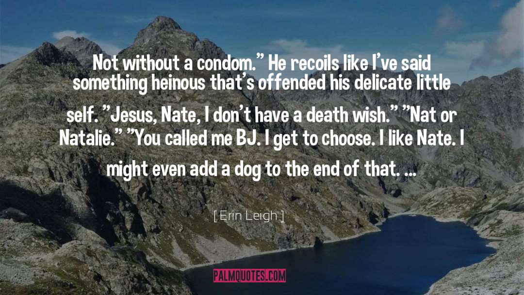 Erin Leigh Quotes: Not without a condom.