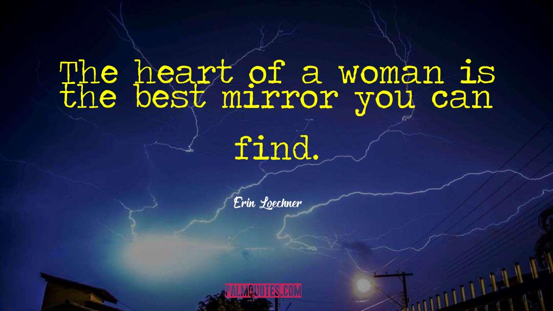 Erin Loechner Quotes: The heart of a woman