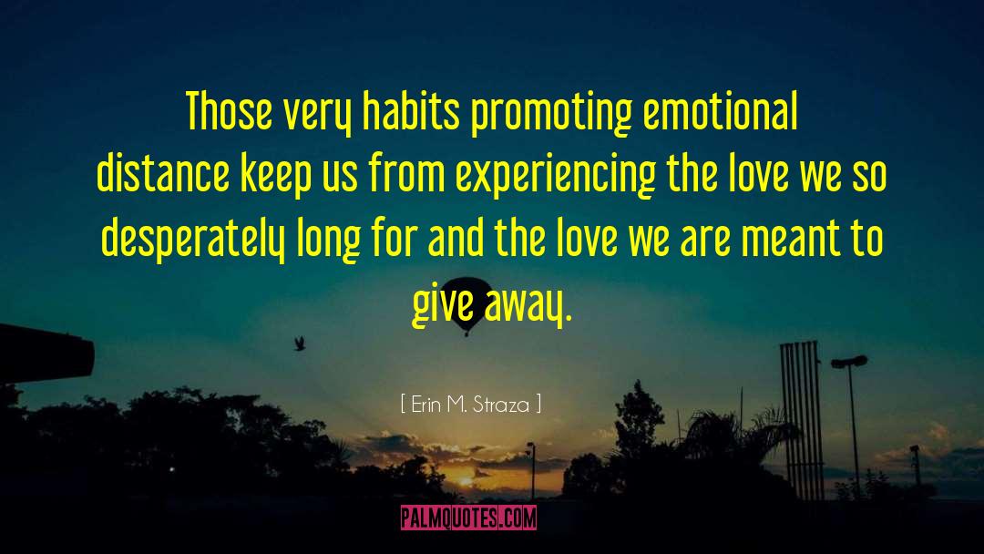 Erin M. Straza Quotes: Those very habits promoting emotional