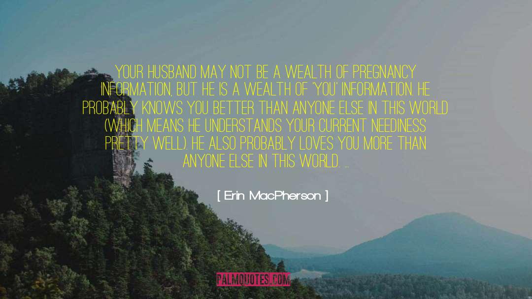 Erin MacPherson Quotes: Your husband may not be