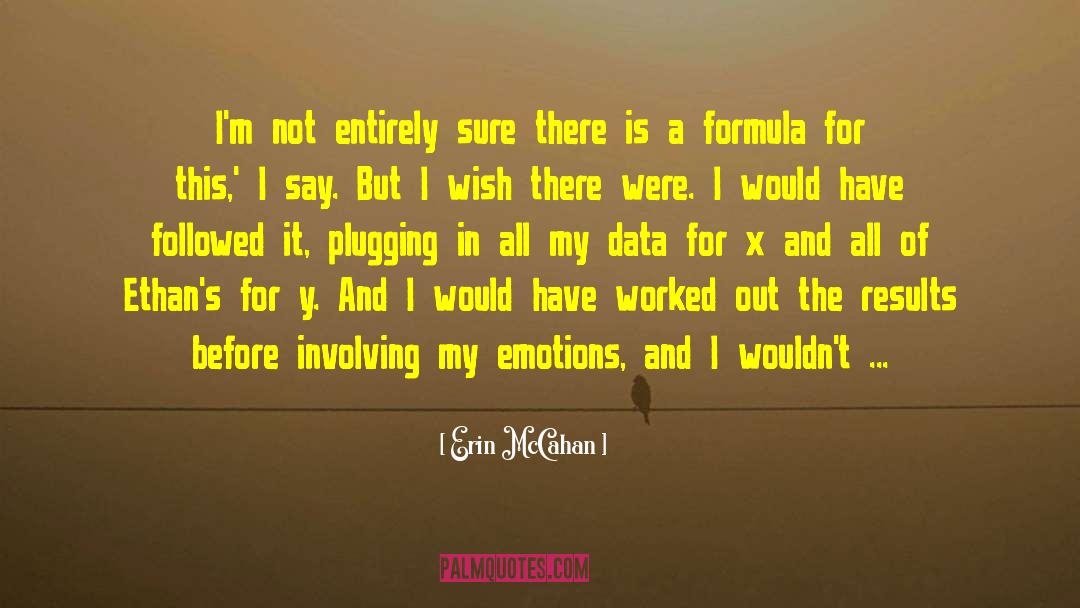 Erin McCahan Quotes: I'm not entirely sure there