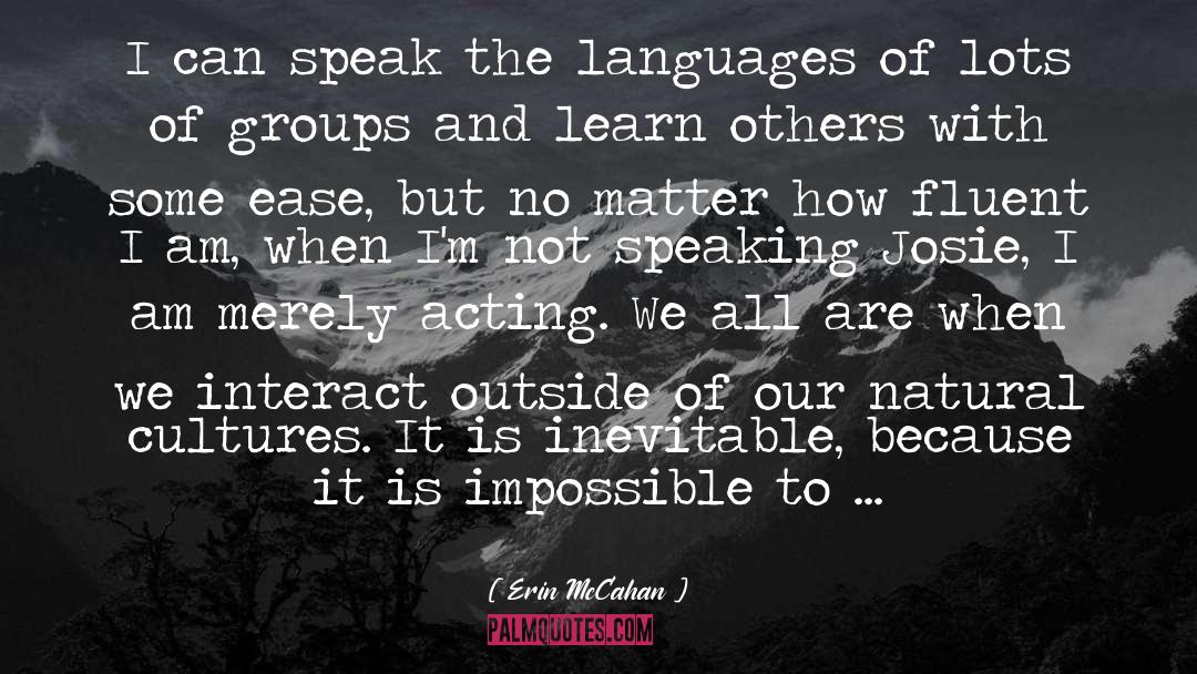 Erin McCahan Quotes: I can speak the languages