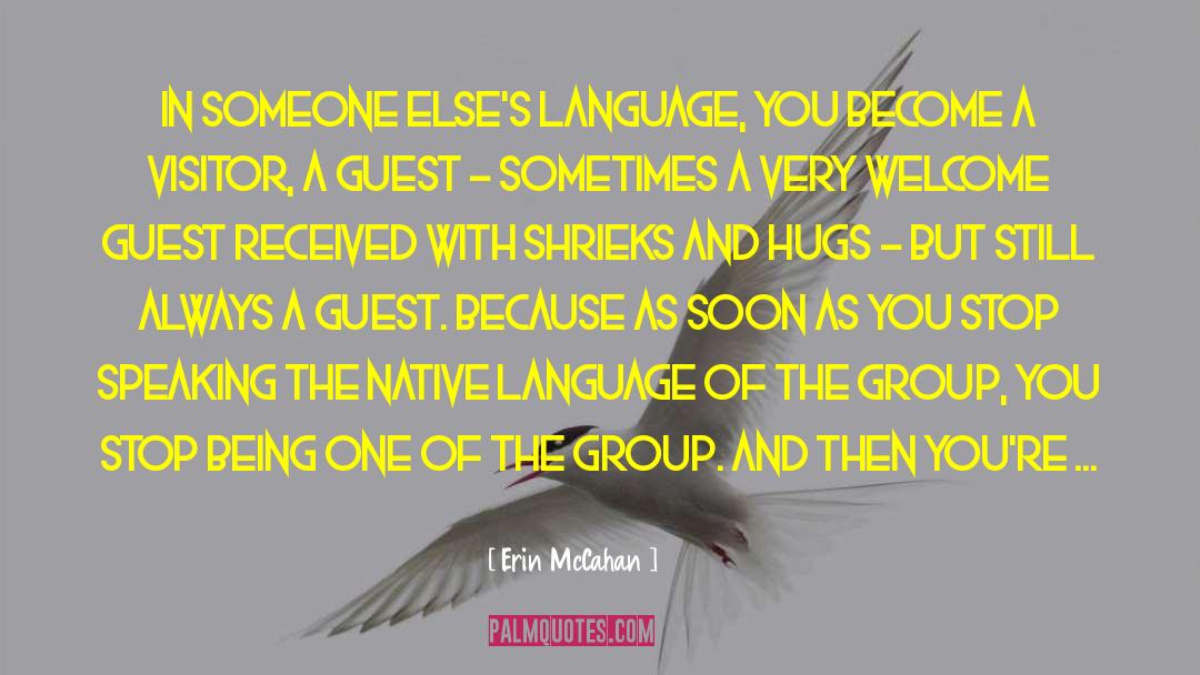 Erin McCahan Quotes: In someone else's language, you