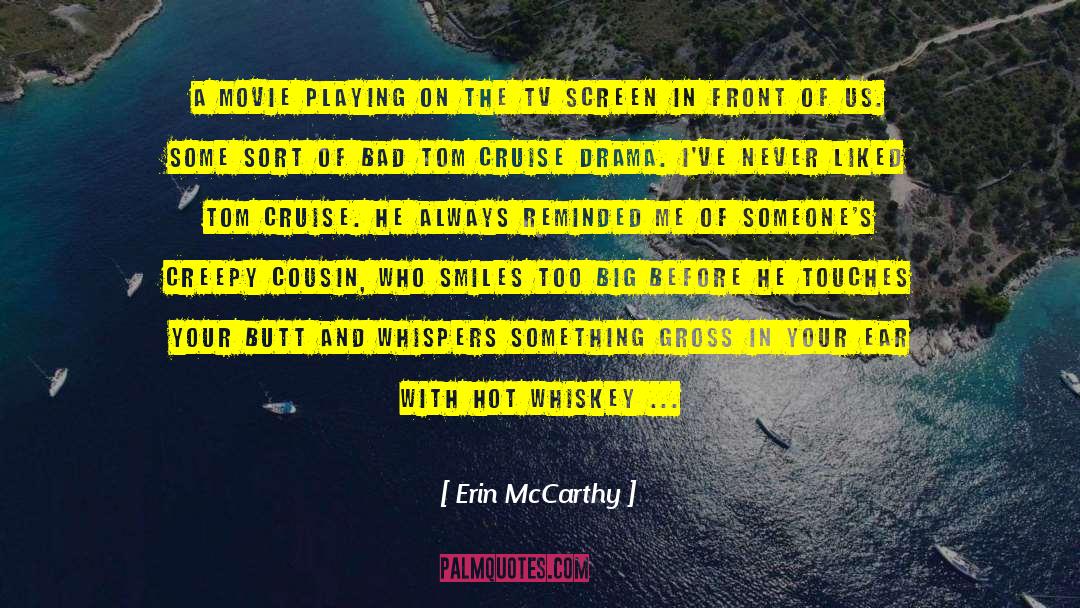 Erin McCarthy Quotes: A movie playing on the