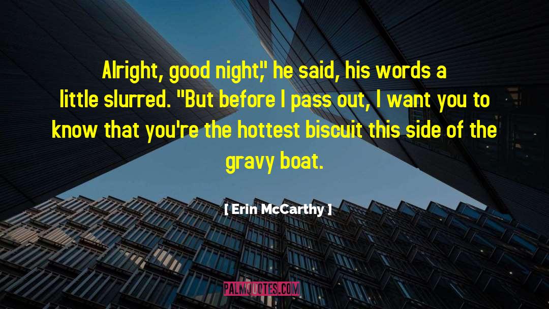 Erin McCarthy Quotes: Alright, good night,