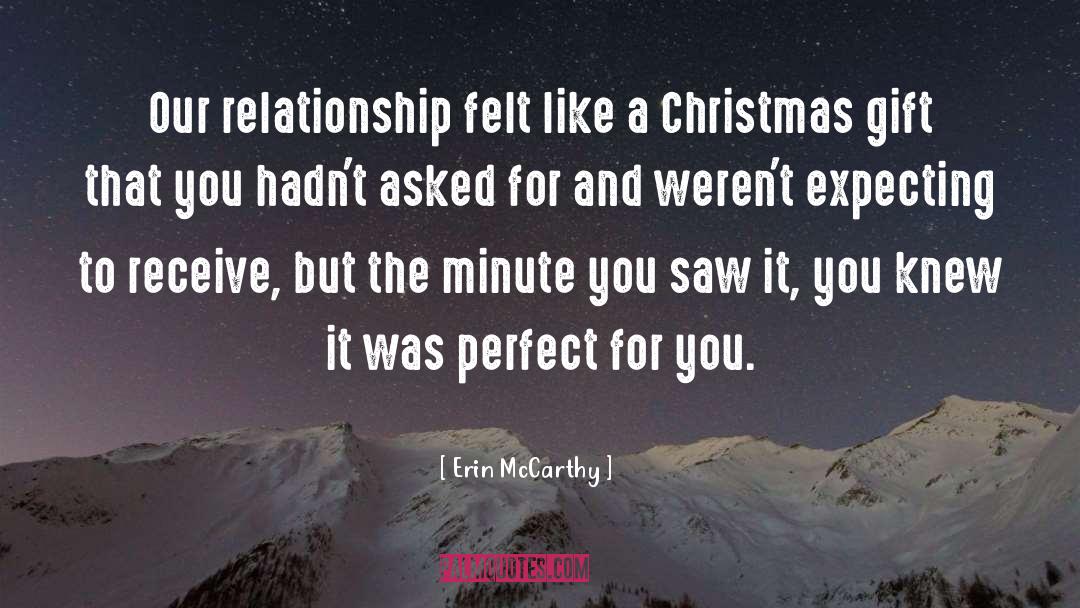 Erin McCarthy Quotes: Our relationship felt like a