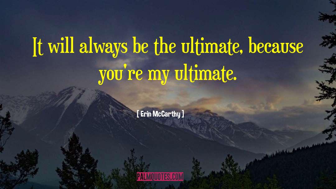 Erin McCarthy Quotes: It will always be the