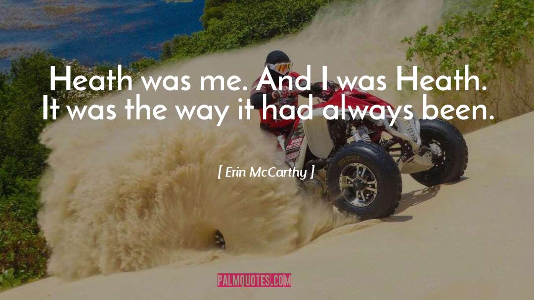 Erin McCarthy Quotes: Heath was me. And I