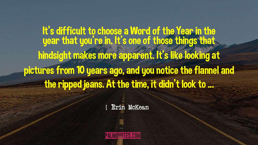 Erin McKean Quotes: It's difficult to choose a