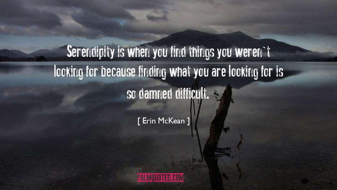 Erin McKean Quotes: Serendipity is when you find