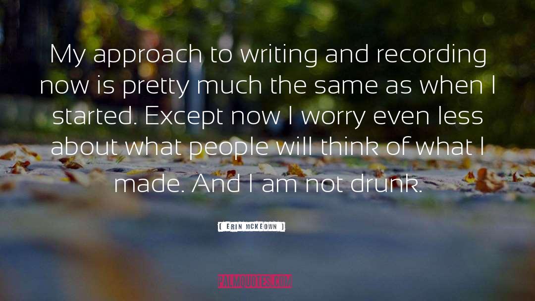 Erin McKeown Quotes: My approach to writing and