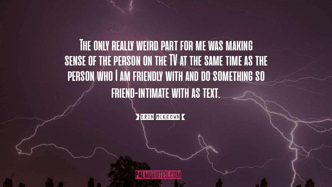 Erin McKeown Quotes: The only really weird part