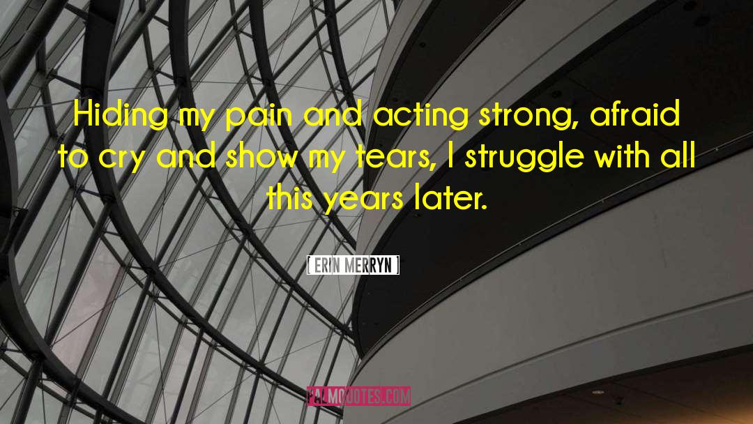 Erin Merryn Quotes: Hiding my pain and acting