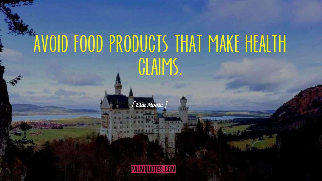 Erin Moore Quotes: avoid food products that make