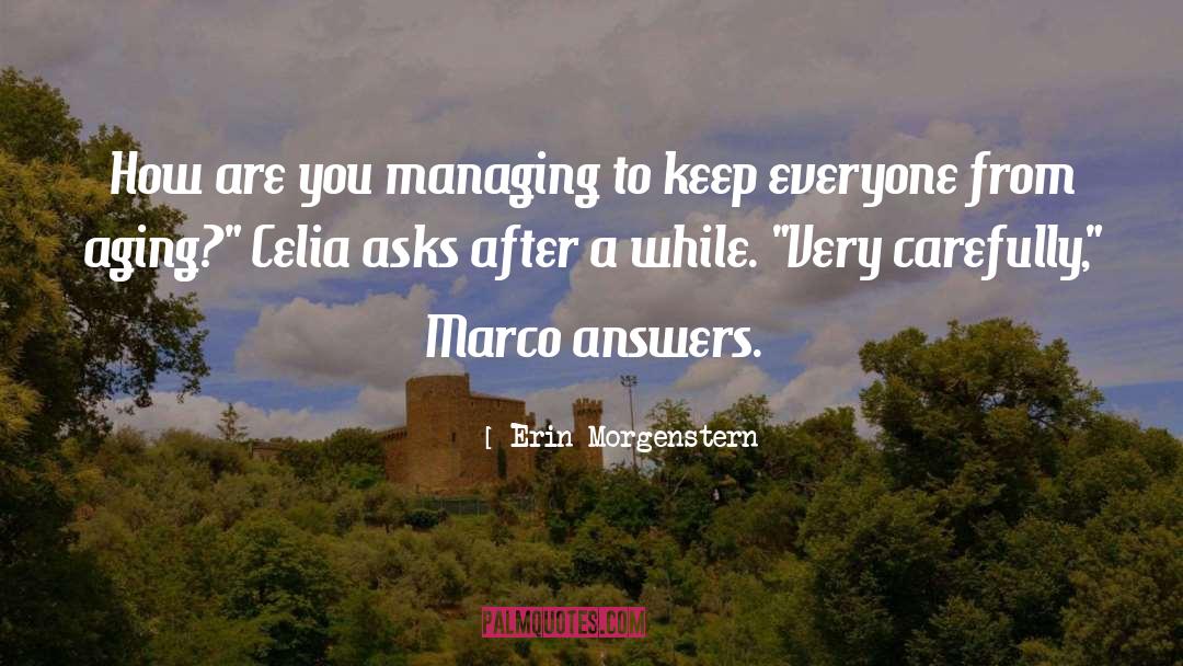 Erin Morgenstern Quotes: How are you managing to