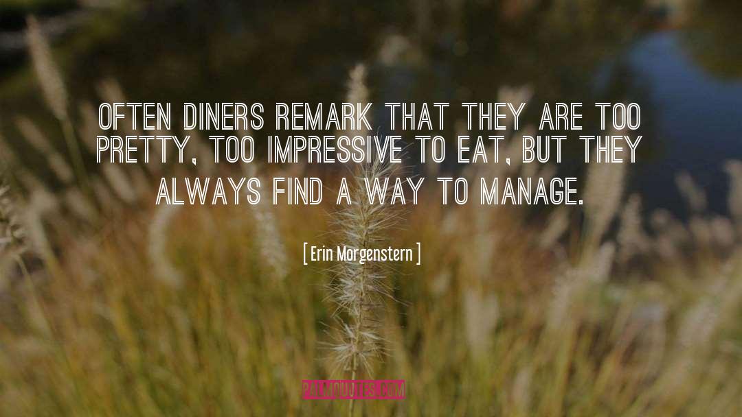 Erin Morgenstern Quotes: Often diners remark that they