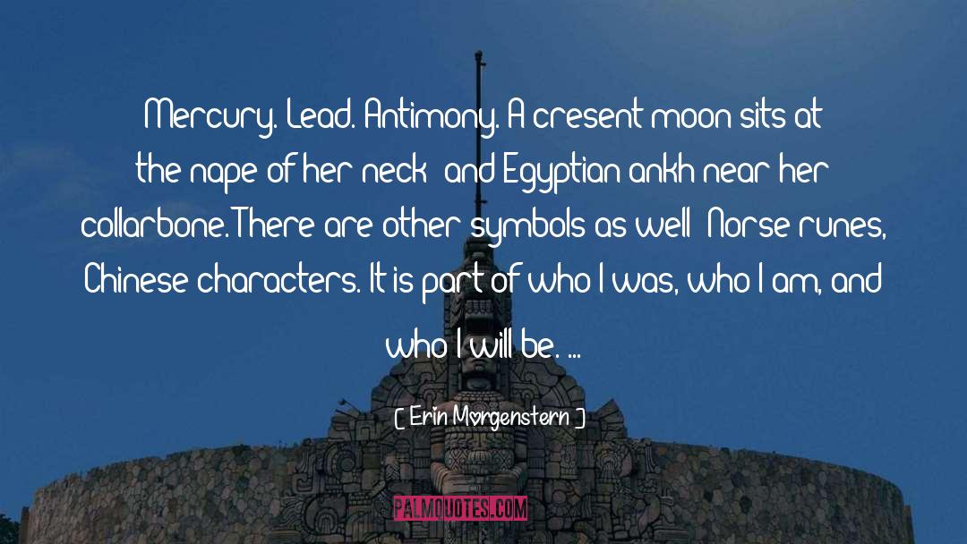 Erin Morgenstern Quotes: Mercury. Lead. Antimony. A cresent