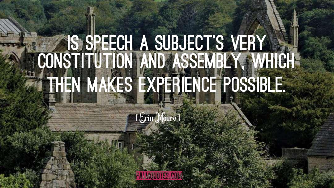 Erin Moure Quotes: is speech a subject's very