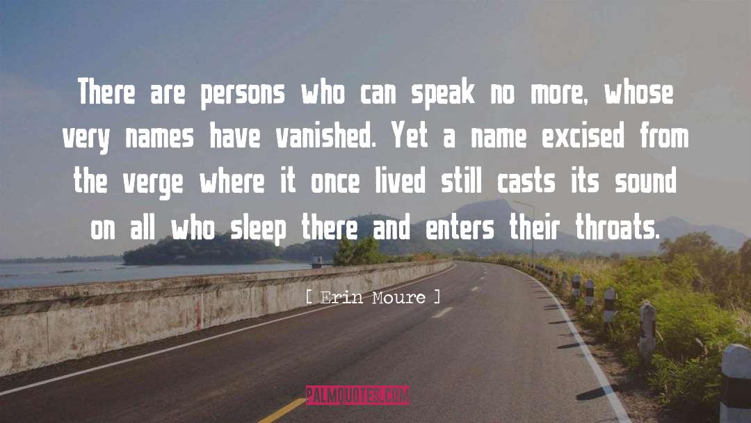 Erin Moure Quotes: There are persons who can