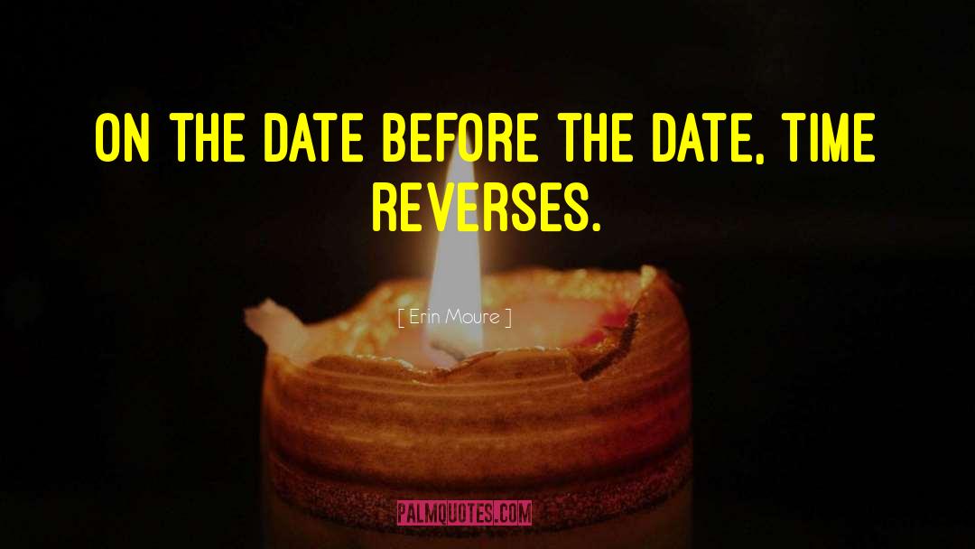 Erin Moure Quotes: On the date before the
