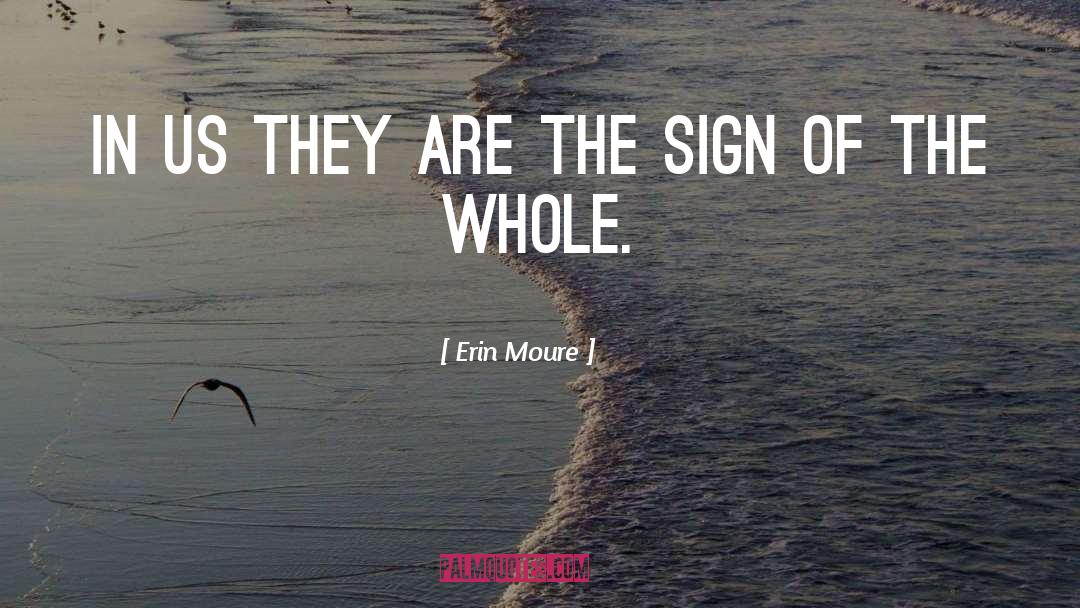 Erin Moure Quotes: In us they are the