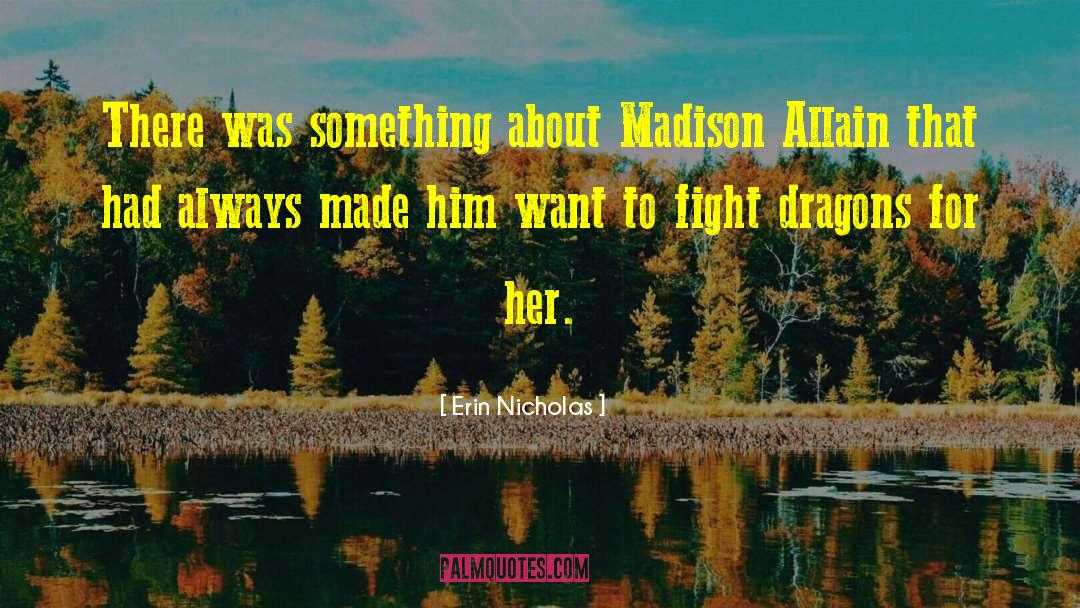 Erin Nicholas Quotes: There was something about Madison