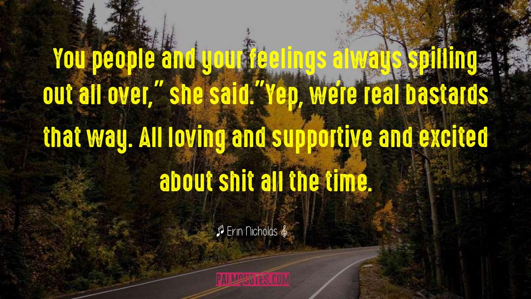 Erin Nicholas Quotes: You people and your feelings
