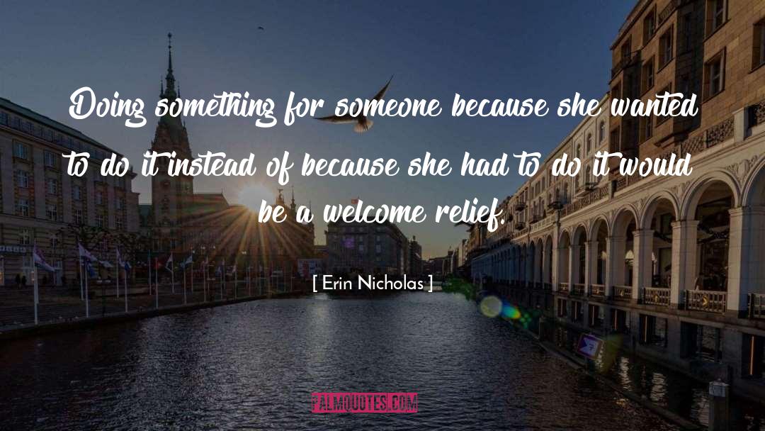 Erin Nicholas Quotes: Doing something for someone because