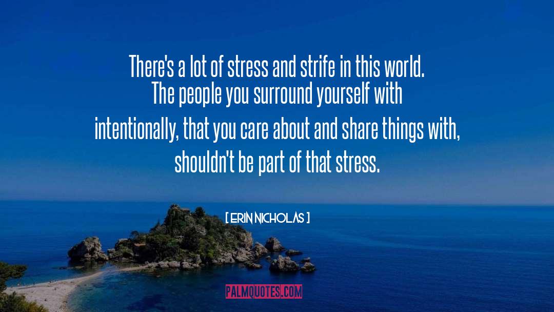 Erin Nicholas Quotes: There's a lot of stress
