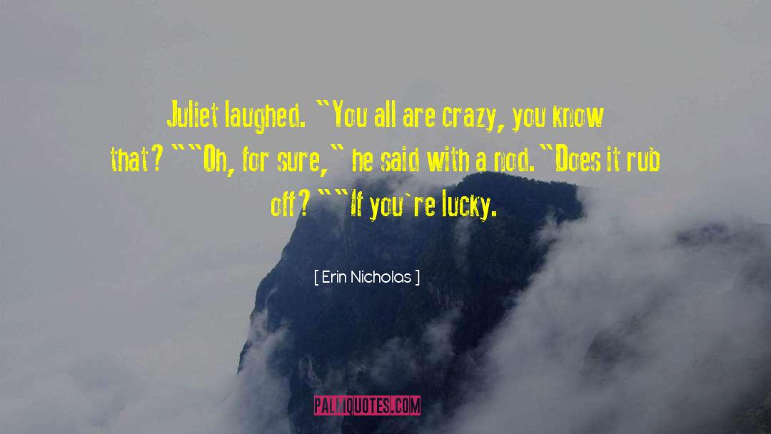 Erin Nicholas Quotes: Juliet laughed. 