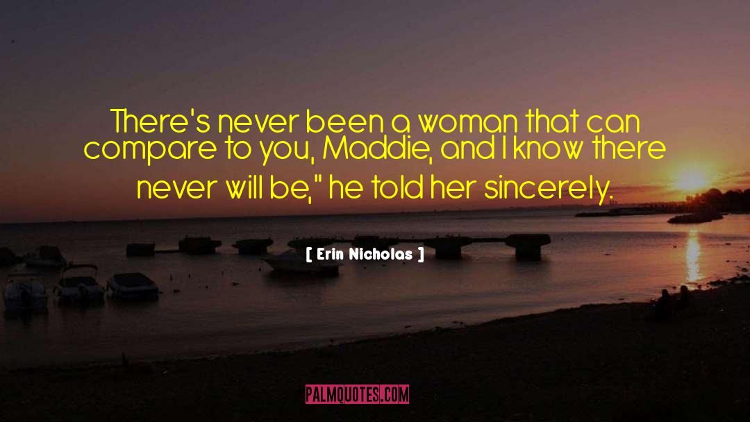 Erin Nicholas Quotes: There's never been a woman