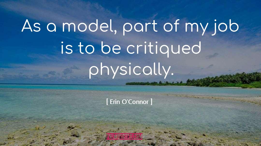 Erin O'Connor Quotes: As a model, part of