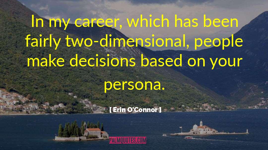 Erin O'Connor Quotes: In my career, which has