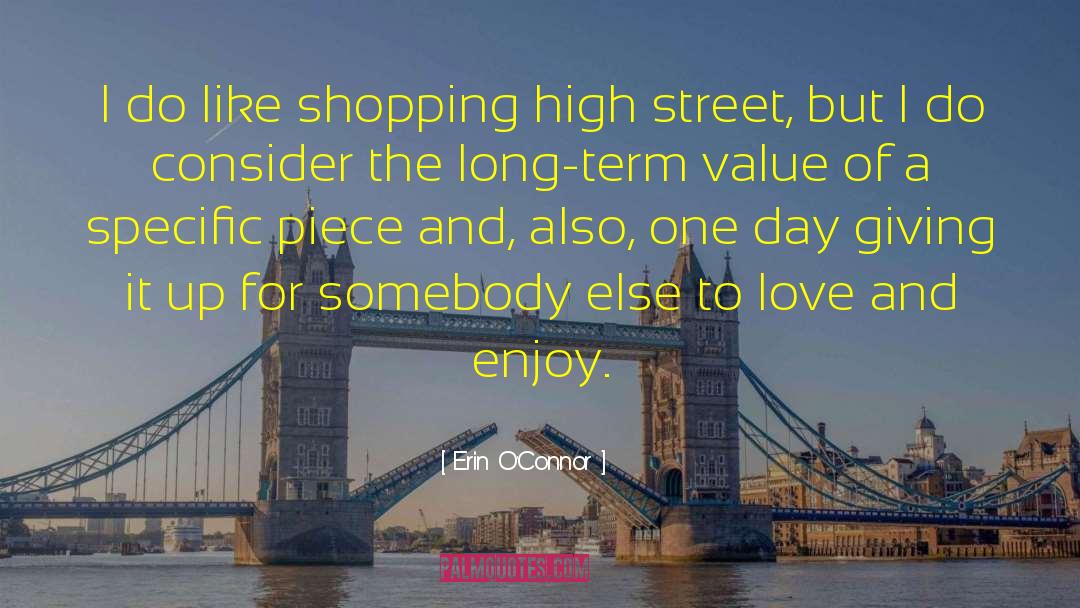Erin O'Connor Quotes: I do like shopping high