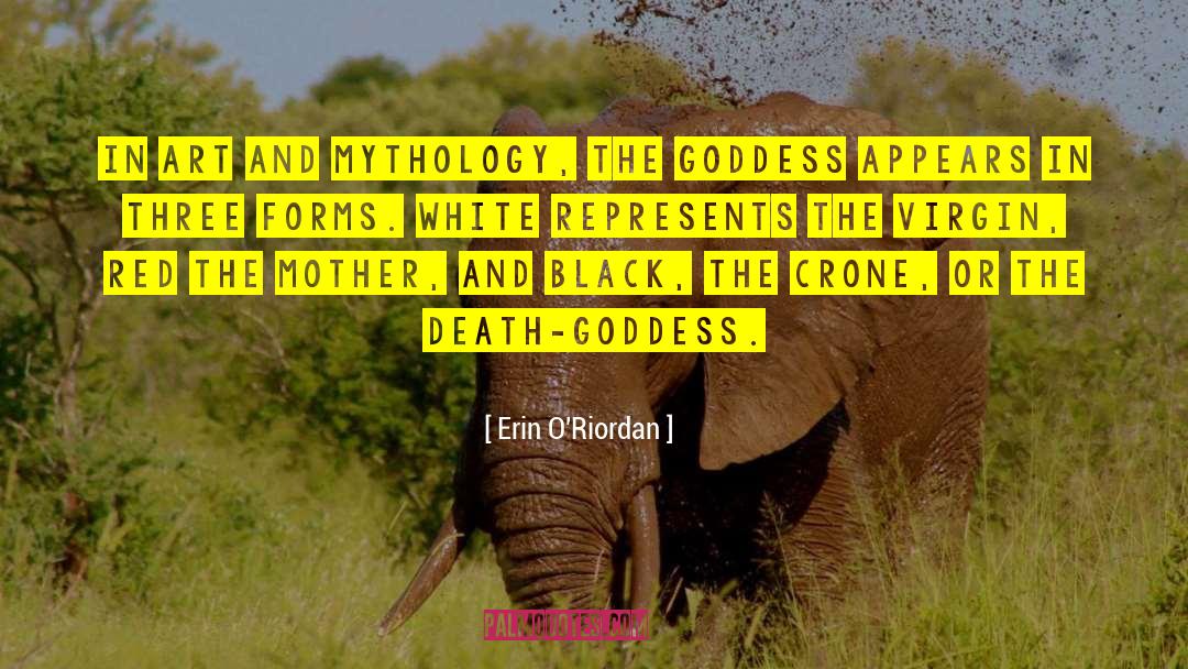 Erin O'Riordan Quotes: In art and mythology, the