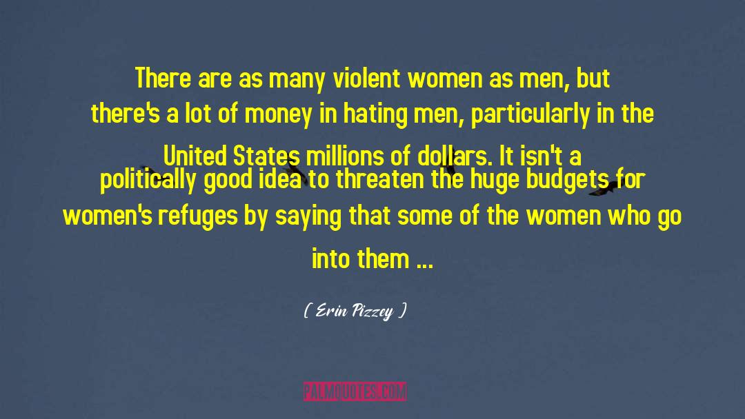 Erin Pizzey Quotes: There are as many violent