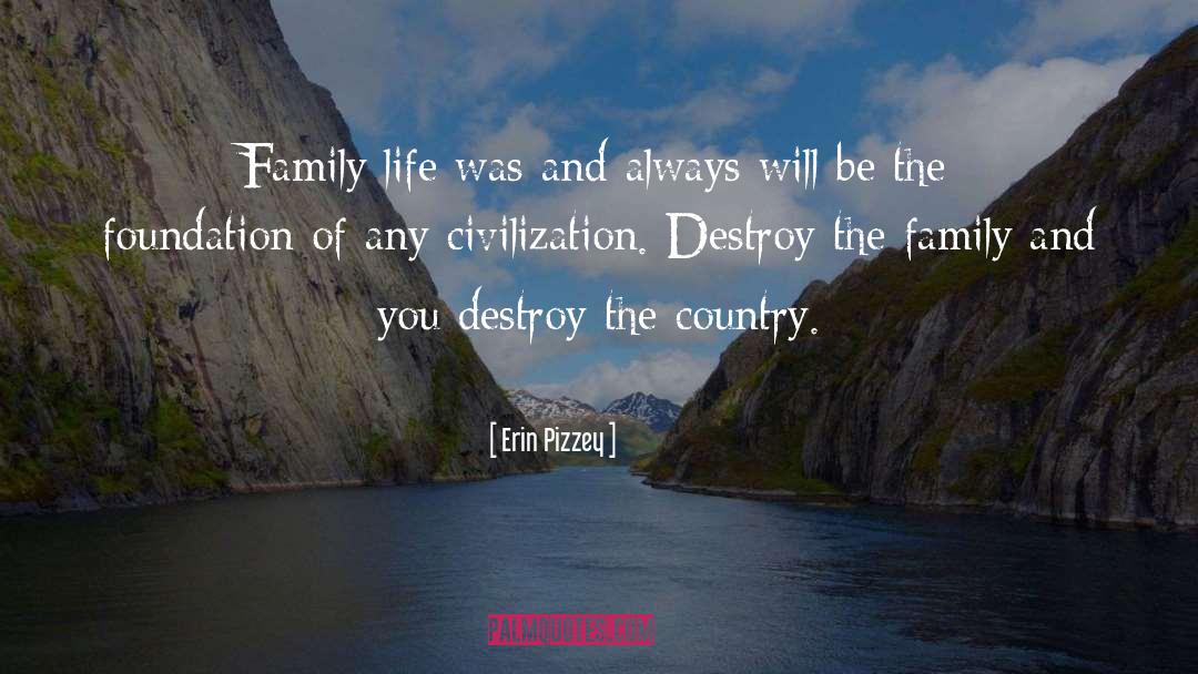 Erin Pizzey Quotes: Family life was and always