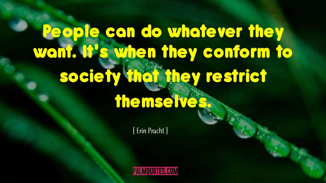 Erin Pracht Quotes: People can do whatever they