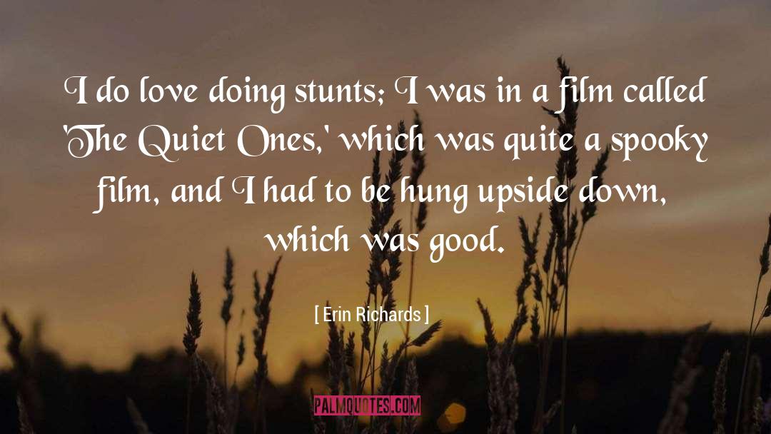 Erin Richards Quotes: I do love doing stunts;